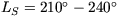 $L_S=210^\circ-240^\circ$