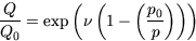 \begin{displaymath}
\frac{Q}{Q_0} = \exp\left(\nu\left(1-\left(\frac{p_0}{p}\right)\right)\right)\end{displaymath}