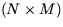 $(N \times M)$