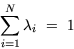 \begin{displaymath}
\sum_{i=1}^N \lambda_i~=~1 \end{displaymath}