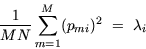 \begin{displaymath}
\frac{1}{MN}\sum_{m=1}^M (p_{mi})^2~=~\lambda_i \end{displaymath}