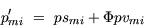 \begin{displaymath}
p'_{mi}~=~ps_{mi}+\Phi
pv_{mi}\end{displaymath}